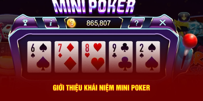 Giới thiệu khái niệm Mini Poker