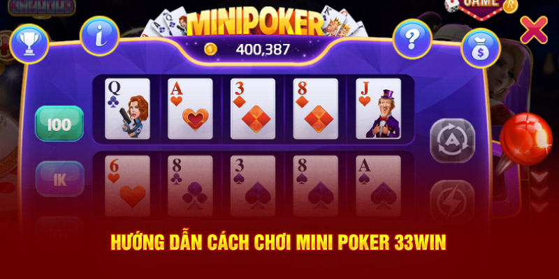 Hướng dẫn cách chơi Mini Poker 33Win