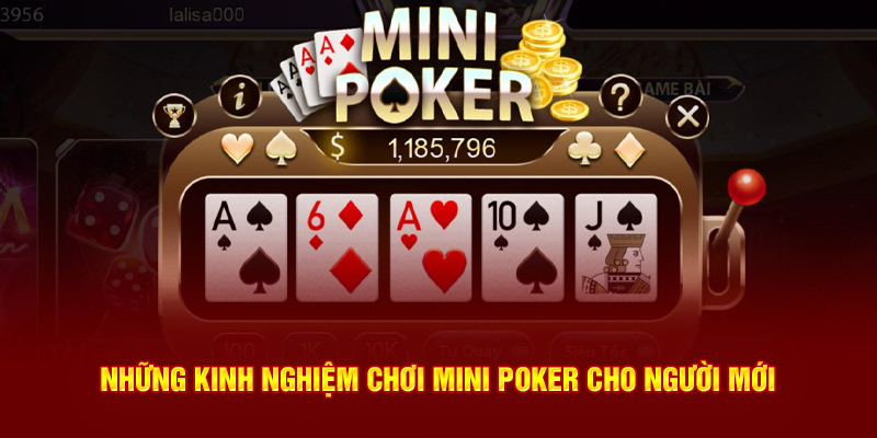 Những kinh nghiệm chơi Mini Poker cho người mới