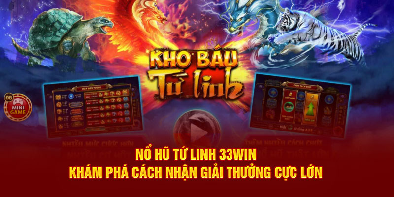 Nổ Hũ Tứ Linh 33WIN - Khám Phá Cách Nhận Giải Thưởng Cực Lớn