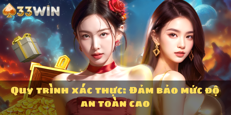 Quy trình xác thực: Đảm bảo mức độ an toàn cao